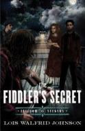The Fiddler's Secret di Lois Walfrid Johnson edito da RIVER NORTH