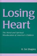 Losing Heart di H. Svi Shapiro edito da Taylor & Francis Inc