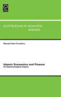Choudhury, M:  Islamic Economics and Finance di Masudul Alam Choudhury edito da Emerald Group Publishing Limited