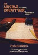 The Lincoln County War, A Documentary History (revised) di Frederick W Nolan edito da Sunstone Press
