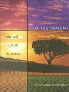 The Old Testament: Our Call to Faith & Justice di Daniel Smith-Christopher edito da Ave Maria Press