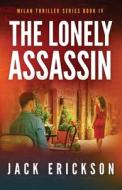 The Lonely Assassin di Jack Erickson edito da RedBrick Press