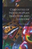 Curiosities of IndoEuropean Tradition and Folklore edito da LIGHTNING SOURCE INC