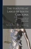 The Statutes at Large of South Carolina: General Index and a List of All the Acts of Assembly [1682-1838 di Thomas Cooper, South Carolina, David James McCord edito da LEGARE STREET PR