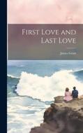 First Love and Last Love di James Grant edito da LEGARE STREET PR