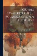OEuvres Complettes De J. J. Rousseau, Citoyen De Genève; Volume 31 di Jean-Jacques Rousseau edito da Creative Media Partners, LLC