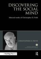 Discovering The Social Mind di Christopher D. Frith edito da Taylor & Francis Ltd