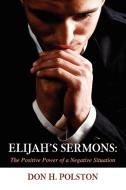 Elijah's Sermons di Don H. Polston edito da Lulu.com