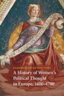 A History of Women's Political Thought in Europe,             1400-1700 di Jacqueline Broad, Karen Green edito da Cambridge University Press