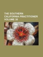 The Southern California Practitioner Volume 30 di Books Group edito da Rarebooksclub.com