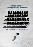 The Discursive Construction of Blame di James Murphy edito da Palgrave Macmillan