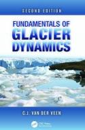 Fundamentals of Glacier Dynamics di C. J. van der Veen edito da Taylor & Francis Ltd