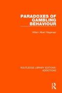 Paradoxes of Gambling Behaviour di Willem A. Wagenaar edito da Taylor & Francis Ltd