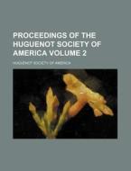 Proceedings Of The Huguenot Society Of A di Huguenot Society of America edito da Rarebooksclub.com