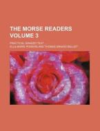 The Morse Readers Volume 3 ; Practical di Ella Marie Powers edito da Rarebooksclub.com