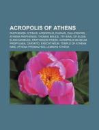 Acropolis Of Athens: Parthenon, Acropoli di Books Llc edito da Books LLC, Wiki Series