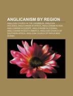 Anglicanism By Region: Church Of The Pro di Books Llc edito da Books LLC, Wiki Series
