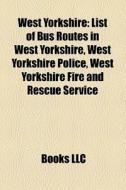 West Yorkshire: List Of Bus Routes In We di Books Llc edito da Books LLC, Wiki Series