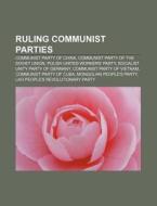 Ruling Communist Parties: Communist Party Of China, Communist Party Of The Soviet Union, Polish United Workers' Party di Source Wikipedia edito da Books Llc, Wiki Series