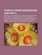 People From Gravesham District : People di Books Llc edito da Books LLC, Wiki Series