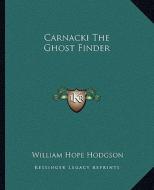 Carnacki the Ghost Finder di William Hope Hodgson edito da Kessinger Publishing