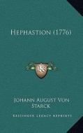 Hephastion (1776) di Johann August Von Starck edito da Kessinger Publishing