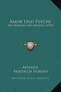 Amor Und Psyche: Ein Marchen Des Apuleius (1903) di Apuleius, Friedrich Norden edito da Kessinger Publishing