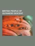 British People Of Guyanese Descent di Source Wikipedia edito da University-press.org