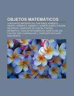 Objetos matemáticos di Fuente Wikipedia edito da Books LLC, Reference Series