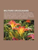 Militars Uruguaians: Jos Gervasio Artig di Font Wikipedia edito da Books LLC, Wiki Series