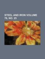 Steel and Iron Volume 76, No. 25 di Books Group edito da Rarebooksclub.com