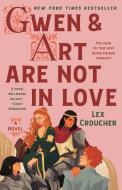 Gwen and Art Are Not in Love di Lex Croucher edito da WEDNESDAY BOOKS