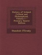 History of Ireland: Critical and Philosophical, Volume 1 di Standish O'Grady edito da Nabu Press