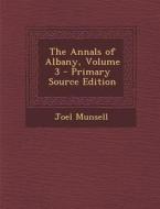 The Annals of Albany, Volume 3 di Joel Munsell edito da Nabu Press