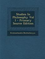 Studies in Philosophy Vol I di Krishnachandra Bhattacharyya edito da Nabu Press