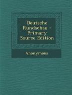 Deutsche Rundschau - Primary Source Edition di Anonymous edito da Nabu Press