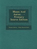 Moses and Aaron... di Thomas Godwin edito da Nabu Press