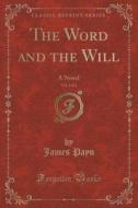 The Word And The Will, Vol. 1 Of 2 di James Payn edito da Forgotten Books