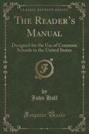 The Reader's Manual di John Hall edito da Forgotten Books