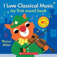 I Love Classical Music: My First Sound Book edito da CARTWHEEL BOOKS