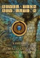 Revelation Revolution di Shaun M. Shelton, Jr. Robert D. Greco edito da Lulu.com