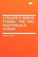 Lydgate's Minor Poems di John Lydgate edito da HardPress Publishing