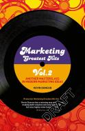 Marketing Greatest Hits Volume 2: Another Masterclass in Modern Marketing Ideas di Kevin Duncan edito da A & C BLACK LTD