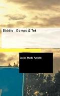 Diddie Dumps & Tot di Louise Clarke Pyrnelle edito da Bibliolife