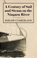 A Century of Sail and Steam on the Niagara River di Barlow Cumberland edito da Read Books