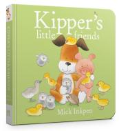 Kipper's Little Friends Board Book di Mick Inkpen edito da Hachette Children's Group