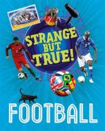 Strange But True!: Football di Paul Mason edito da Hachette Children's Group