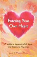 Entering Your Own Heart di Carole J edito da Balboa Press