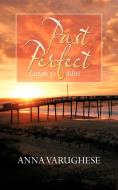 Past Perfect di Anna Varughese edito da AuthorHouse UK