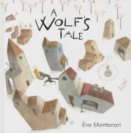 A Wolf's Tale di Eva Montanari edito da PARRAGON